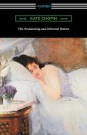 The Awakening and Selected Stories di Kate Chopin edito da Digireads.com