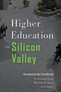 Higher Education and Silicon Valley di W. Richard Scott, Michael W. Kirst edito da Johns Hopkins University Press