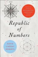 Republic of Numbers di David Lindsay Roberts edito da J. Hopkins Uni. Press