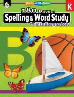180 Days of Spelling and Word Study for Kindergarten (Grade K): Practice, Assess, Diagnose di Shireen Pesez Rhoades edito da SHELL EDUC PUB