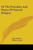 Of The Principles And Duties Of Natural Religion di John Wilkins edito da Kessinger Publishing, Llc