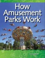 How Amusement Parks Work (Forces and Motion) di Lisa Greathouse edito da TEACHER CREATED MATERIALS