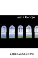 Mass' George di George Manville Fenn edito da Bibliolife