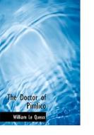 The Doctor of Pimlico di William Le Queux edito da BiblioLife