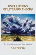 Oscillations of Literary Theory: The Paranoid Imperative and Queer Reparative di A. C. Facundo edito da STATE UNIV OF NEW YORK PR