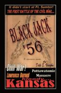 Black Jack '56: The First Battle of the American Civil War di E. Vaughn Dale E. Vaughn edito da AUTHORHOUSE