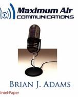 Maximum Air Communications: Commercial FM Radio Station di Brian J. Adams edito da Createspace