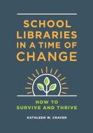 School Libraries in a Time of Change di Kathleen Craver edito da Libraries Unlimited