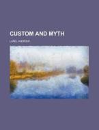 Custom And Myth di Andrew Lang edito da Books Llc