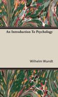 An Introduction To Psychology di Wilhelm Wundt edito da Muller Press