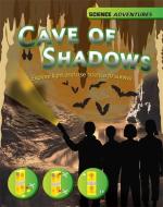 Science Adventures: The Cave of Shadows - Explore light and use science to survive di Richard Spilsbury, Louise Spilsbury edito da Hachette Children's Group
