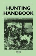 Hunting Handbook di Anon edito da Cullen Press