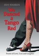 We Danced a Tango Red di Jeff Warren edito da FriesenPress