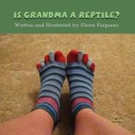 Is Grandma a Reptile? di Gloria Ferguson edito da America Star Books