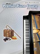 Premier Piano Course -- Jazz, Rags & Blues, Bk 6: All New Original Music edito da ALFRED PUBN