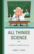 All Things Science di Jane C Flinn edito da Rowman & Littlefield