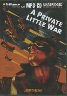 A Private Little War di Jason Sheehan edito da Brilliance Corporation