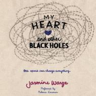 My Heart and Other Black Holes di Jasmine Warga edito da Blackstone Audiobooks
