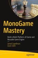Monogame Mastery: Build a Multi-Platform 2D Game and Reusable Game Engine di Jarred Capellman, Louis Salin edito da APRESS