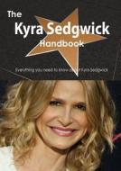 The Kyra Sedgwick Handbook - Everything You Need To Know About Kyra Sedgwick di Emily Smith edito da Tebbo
