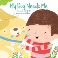 My Dog Needs Me di Jane Cottrell edito da Flowerpot Press