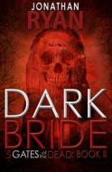 Dark Bride di Jonathan Ryan edito da OPEN ROAD MEDIA