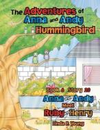 The Adventures Of Anna And Andy Hummingbird di Linda P Young edito da Xlibris
