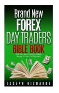 Brand New Forex Day Traders Bible Book di Joseph Richards edito da Createspace