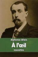 A L' Il di Alphonse Allais edito da Createspace
