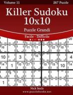 Killer Sudoku 10x10 Puzzle Grandi - Da Facile a Difficile - Volume 11 - 267 Puzzle di Nick Snels edito da Createspace