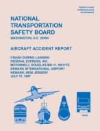 Aircraft Accident Report: Crash During Landing di National Transportation Safety Board edito da Createspace