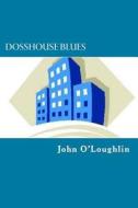 Dosshouse Blues di John O'Loughlin edito da Createspace