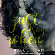 Just Say When di Kaylee Ryan edito da Tantor Audio