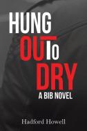 Hung Out To Dry di Hadford Howell edito da Austin Macauley Publishers