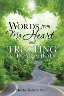 Words from My Heart and Trusting the Road Ahead di Marsha Roberts Smith edito da XULON PR