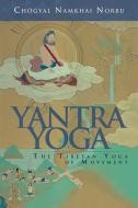 Yantra Yoga di Chogyal Namkhai Norbu edito da Shambhala Publications Inc