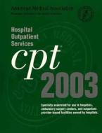 CPT 2003 for Hospital Outpatient Services di American Medical Association edito da American Medical Association Press