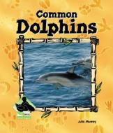 Common Dolphins di Julie Murray edito da Buddy Books