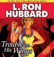 Trouble on His Wings di L. Ron Hubbard edito da Galaxy Press (CA)
