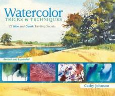 Watercolor Tricks And Techniques di Cathy Johnson edito da F&w Publications Inc