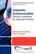 Corporate Communication And Media Relations di Michael B. Goodman, Peter B. Hirsch edito da Business Expert Press