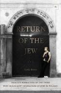 Return of the Jew: Identity Narratives of the Third Post-Holocaust Generation of Jews in Poland di Katka Reszke edito da ACADEMIC STUDIES PR