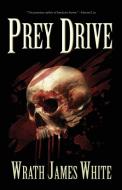 Prey Drive di Wrath James White edito da DEADITE PR