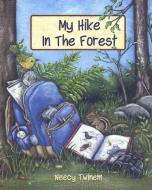 My Hike in the Forest di Neecy Twinem edito da Taylor Trade Publishing