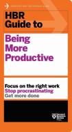 HBR Guide to Being More Productive (HBR Guide Series) di Harvard Business Review edito da Harvard Business Review Press