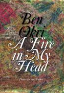 A Fire in My Head: Poems for the Dawn di Ben Okri edito da OTHER PR LLC