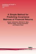 A Simple Method for Predicting Covariance Matrices of Financial Returns di Kasper Johansson, Mehmet G. Ogut, Markus Pelger edito da Now Publishers Inc
