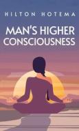 Man's Higher Consciousness Hardcover di Hilton Hotema edito da LUSHENA BOOKS INC