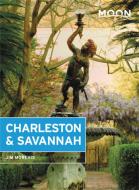 Moon Charleston & Savannah (Eighth Edition) di Jim Morekis edito da Avalon Travel Publishing