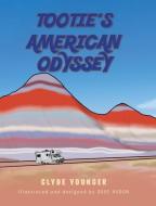 Tootie's American Odyssey di CLYDE YOUNGER edito da Lightning Source Uk Ltd